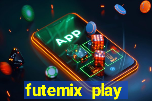 futemix play futebol ao vivo